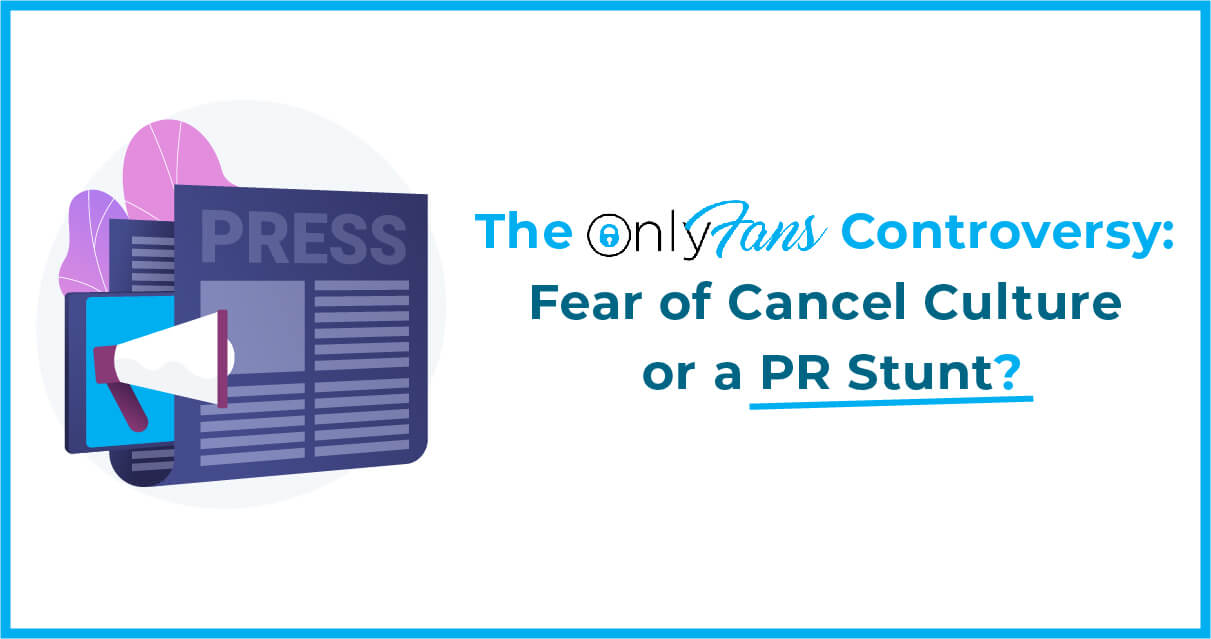 The OnlyFans controversy fear of cancel culture or a PR Stunt? — Minty(02)